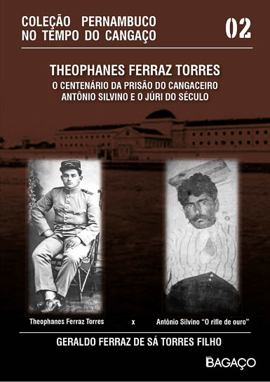 Livro Theophanes Ferraz Torres. O centenário da prisão do cangaceiro Antônio Silvino e o júri do século